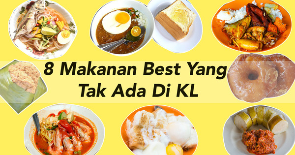 8 Makanan 'Best' & Original Yang Anda Tak Boleh Dapat Di 