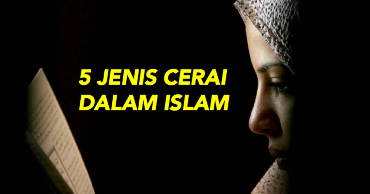 5 Jenis Perceraian Dalam Islam Yang Wajib Untuk Suami Isteri Tahu