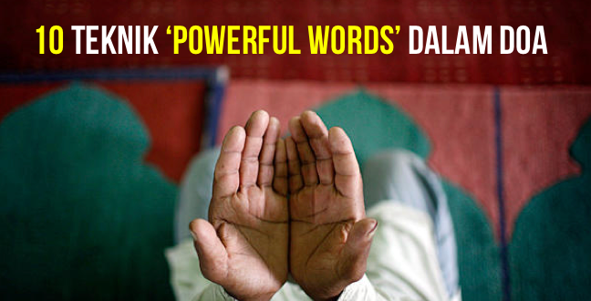 Amalkan 10 Teknik 'Powerful Words' Ini Di Dalam Doa 