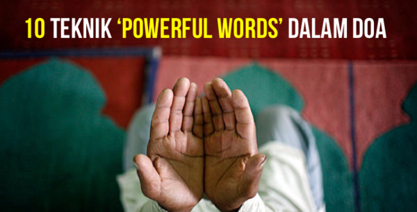Amalkan 10 Teknik Powerful Words Ini Di Dalam Doa Alami