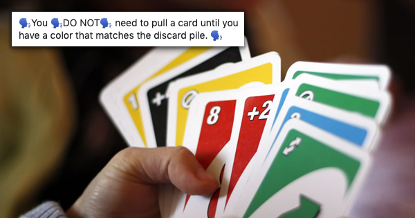 UNO - Rule of the Day: Normally when you don't have a card in your hand to  play, you take one card from the Draw Pile and that's your turn. But with