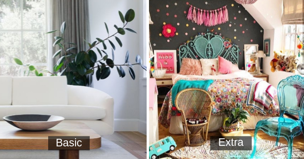 [POLL] Is Your Taste In Home Decor 'Basic' Or 'Extra' Compared To Other ...