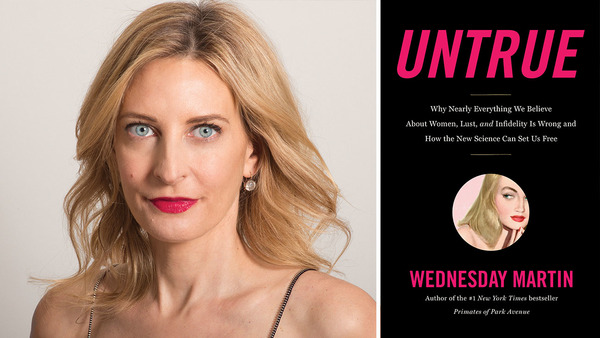 Wednesday Martin and her book, Untrue (2018).